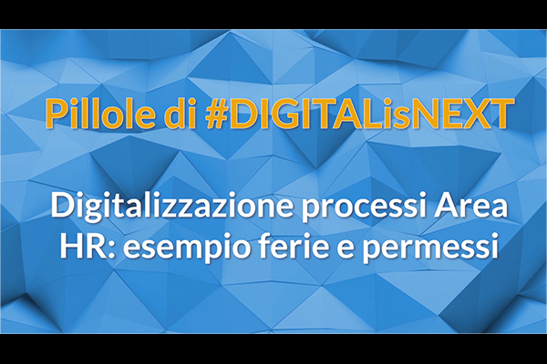 Visual – Pillole di #DIGITALisNEXT – Digitalizzazione HR Ferie e Permessi Pillole di #DIGITALisNEXT: digitalizzazione processi HR – esempio approvazione ferie e permessi